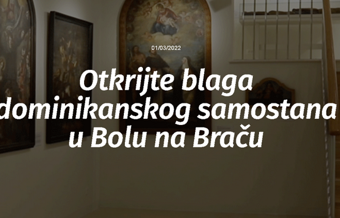 Otkrijte blaga dominikanskog samostana u Bolu na Braču